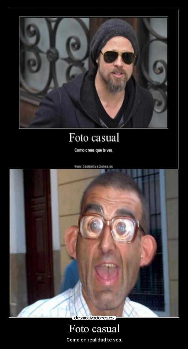 Foto casual - Como en realidad te ves.