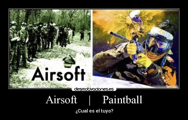 Airsoft | Paintball - ¿Cual es el tuyo?