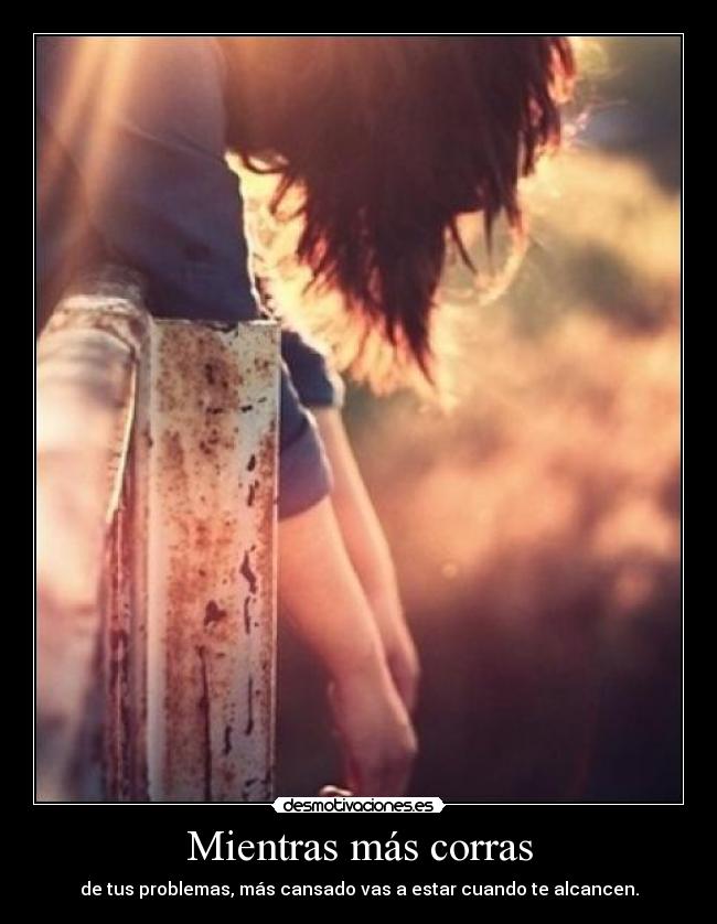 Mientras más corras -