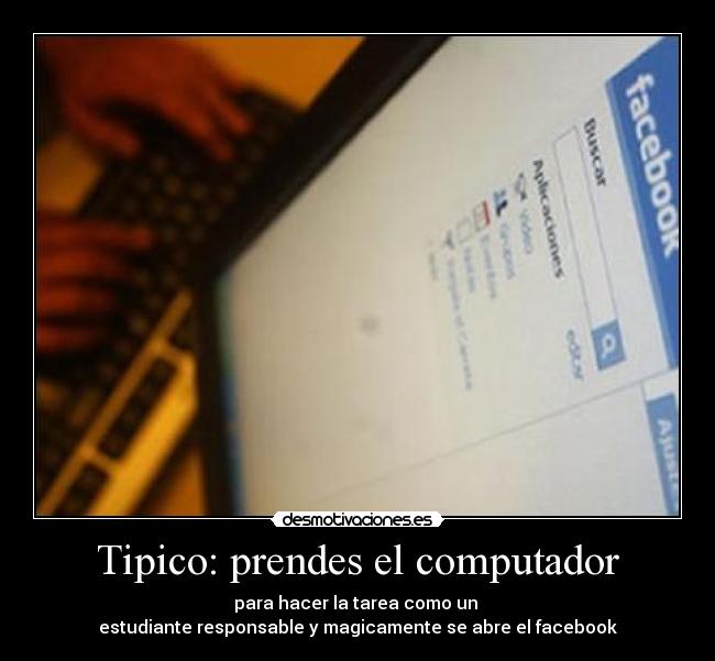 Tipico: prendes el computador -
