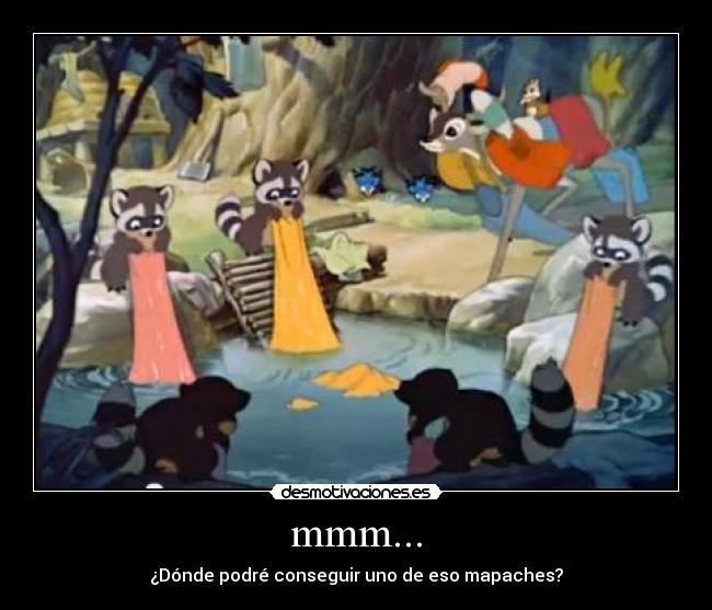 mmm... - ¿Dónde podré conseguir uno de eso mapaches?