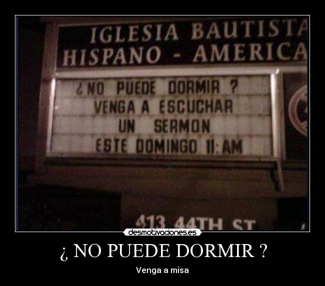 ¿ NO PUEDE DORMIR ? - Venga a misa