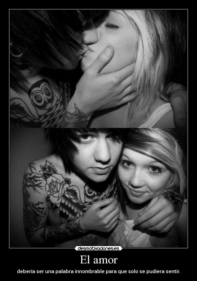 El amor - debería ser una palabra innombrable para que solo se pudiera sentir.