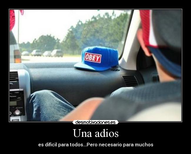 Una adios - es dificil para todos...Pero necesario para muchos