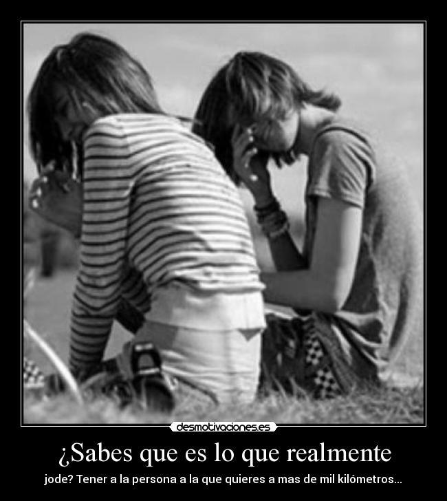 ¿Sabes que es lo que realmente - 