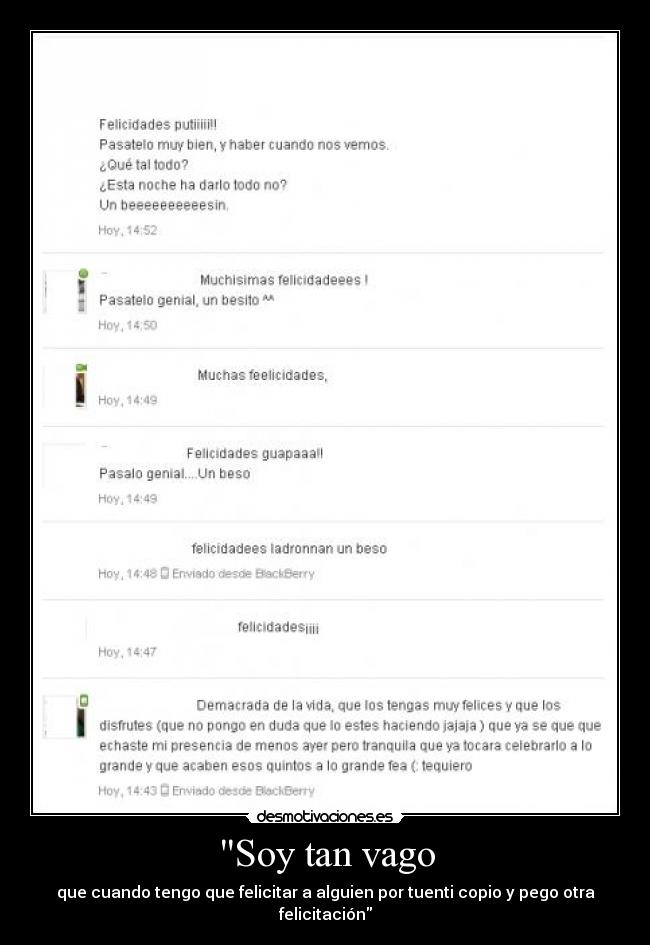 Soy tan vago - que cuando tengo que felicitar a alguien por tuenti copio y pego otra felicitación