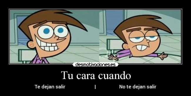 carteles cara cuando dejan salirno dejan salir desmotivaciones