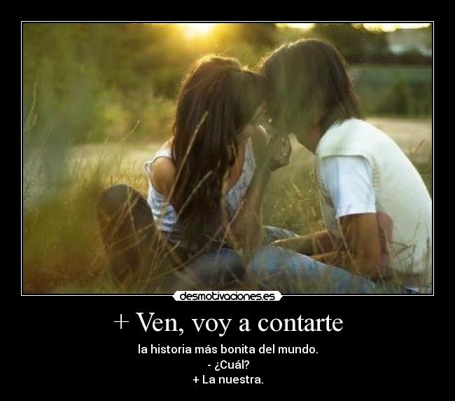 + Ven, voy a contarte - 