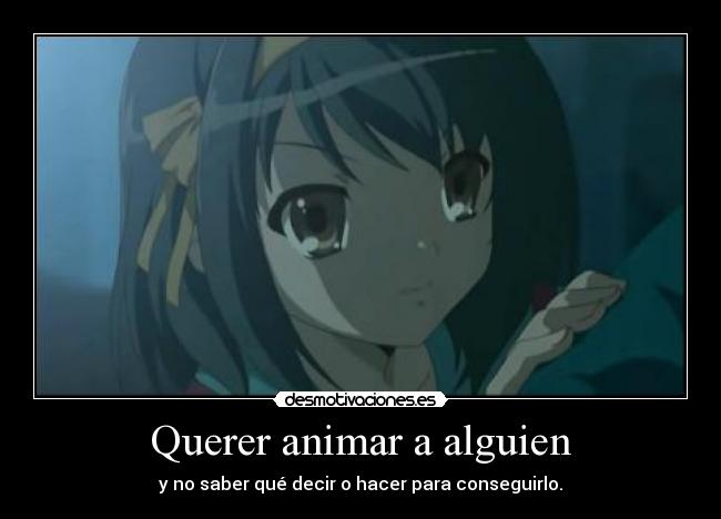 Querer animar a alguien - 