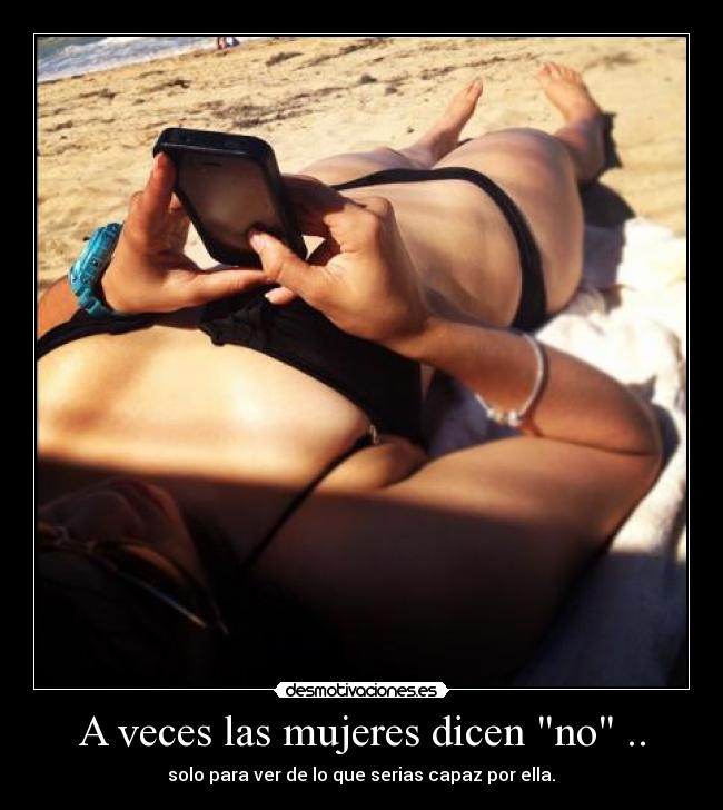 A veces las mujeres dicen no .. -