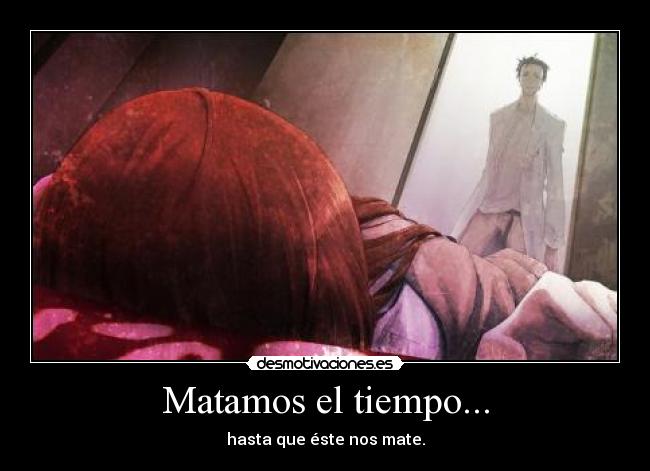 Matamos el tiempo... -