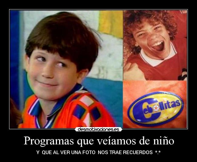 Programas que veíamos de niño - Y  QUE AL VER UNA FOTO  NOS TRAE RECUERDOS  *.*