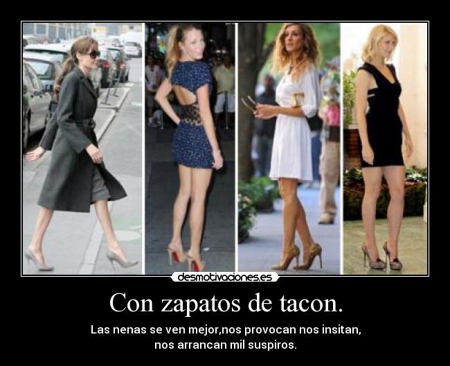Con zapatos de tacon. -
