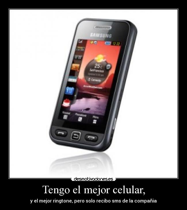 Tengo el mejor celular, -