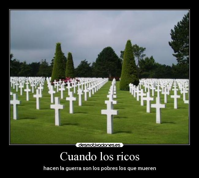 Cuando los ricos - hacen la guerra son los pobres los que mueren