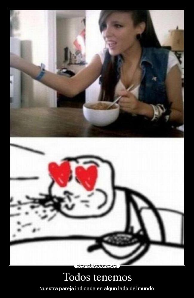Todos tenemos - Nuestra pareja indicada en algún lado del mundo.