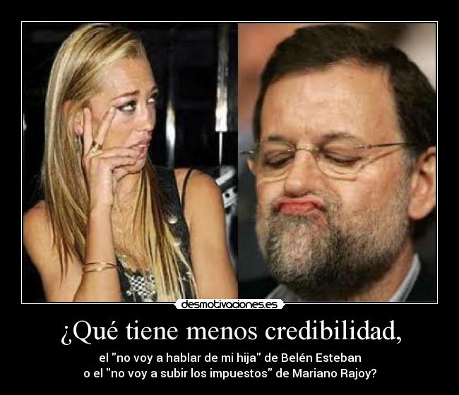 carteles belen esteban mariano rajoy credibilidad hablar hija subir impuestos desmotivaciones