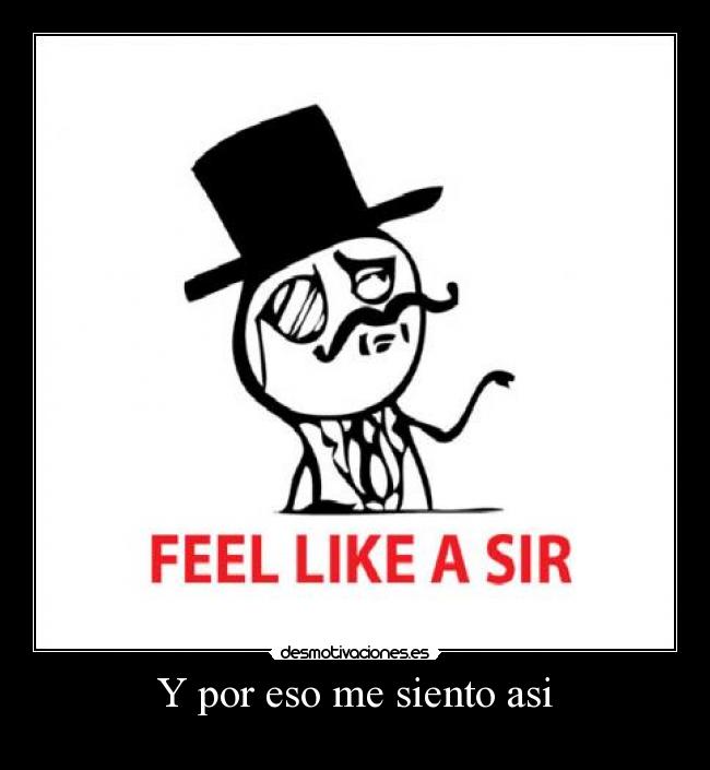 Y por eso me siento asi -