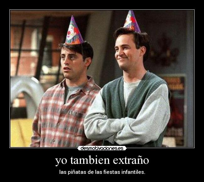 yo tambien extraño -