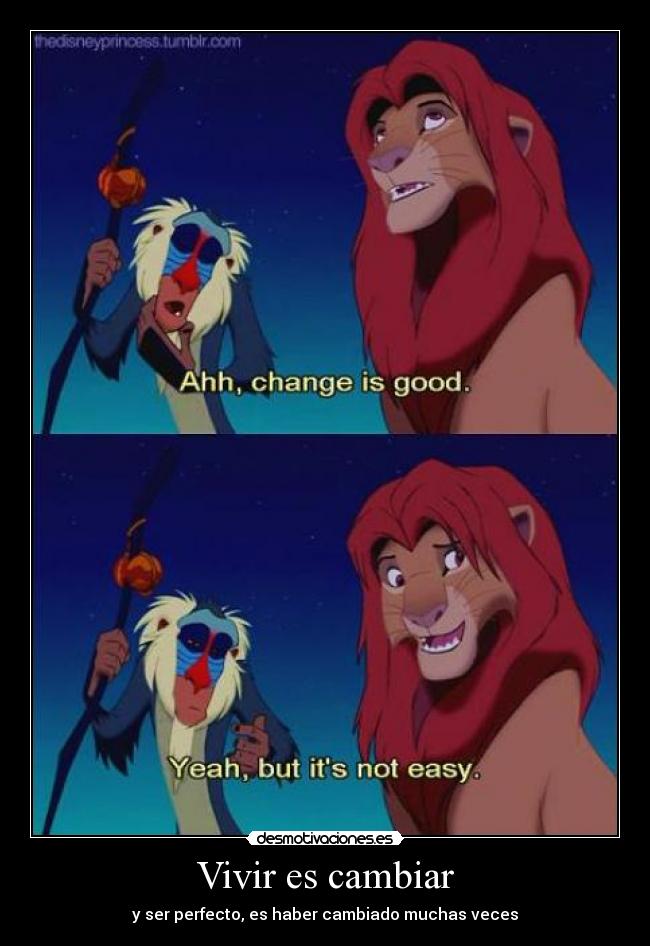 Vivir es cambiar - y ser perfecto, es haber cambiado muchas veces