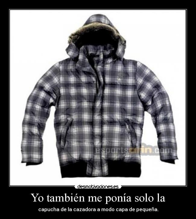 Yo también me ponía solo la -