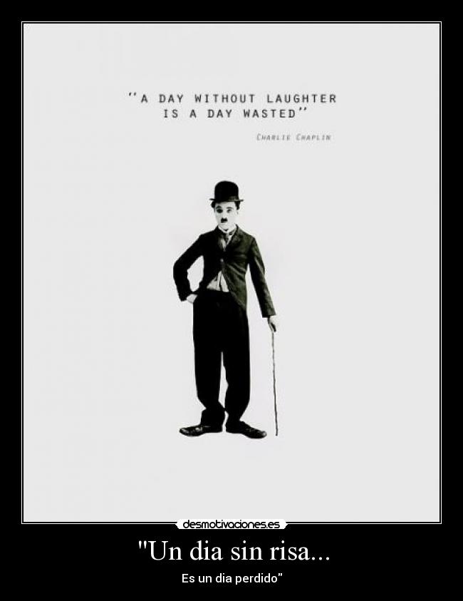 Un dia sin risa... - Es un dia perdido