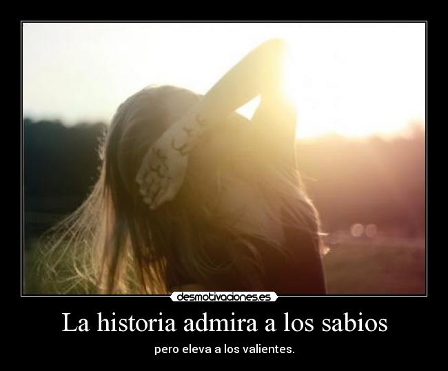 La historia admira a los sabios -