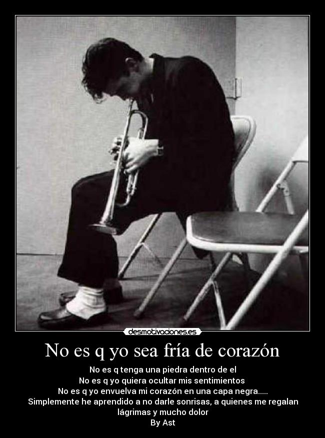 No es q yo sea fría de corazón -