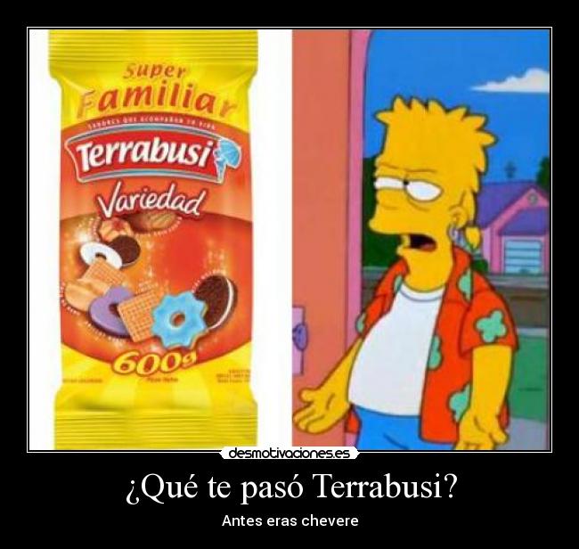 ¿Qué te pasó Terrabusi? - Antes eras chevere
