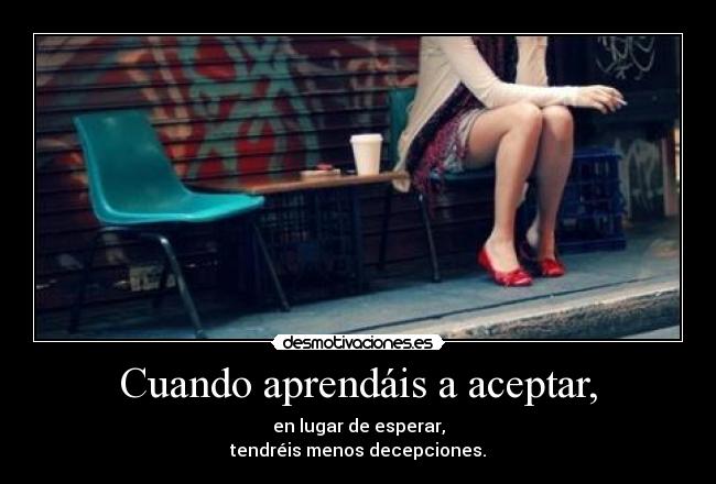 Cuando aprendáis a aceptar, - 