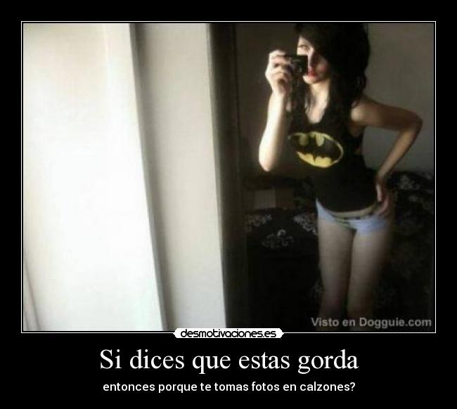 Si dices que estas gorda -