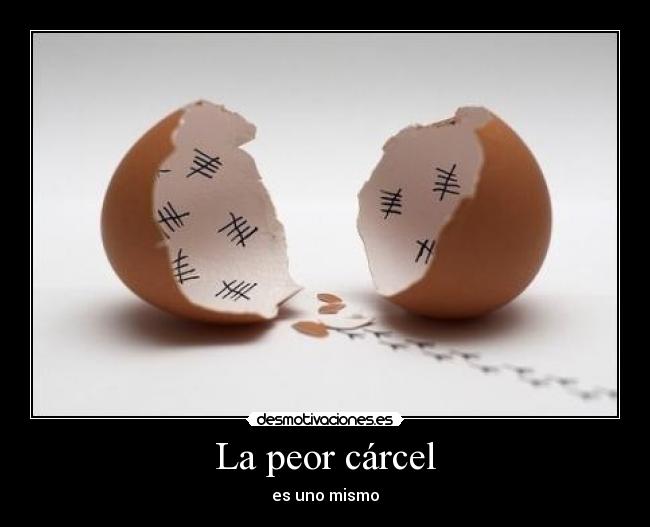 La peor cárcel - es uno mismo