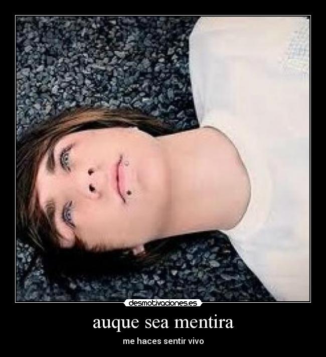 auque sea mentira - me haces sentir vivo