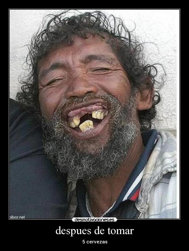 despues de tomar - 5 cervezas