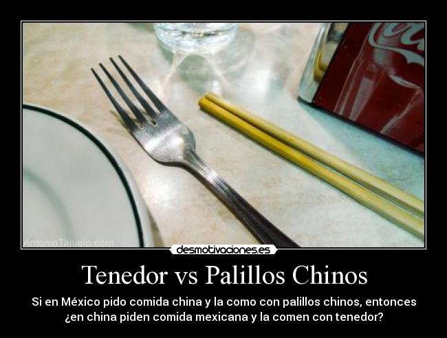 carteles comida china palillos mexico tenedor desmotivaciones