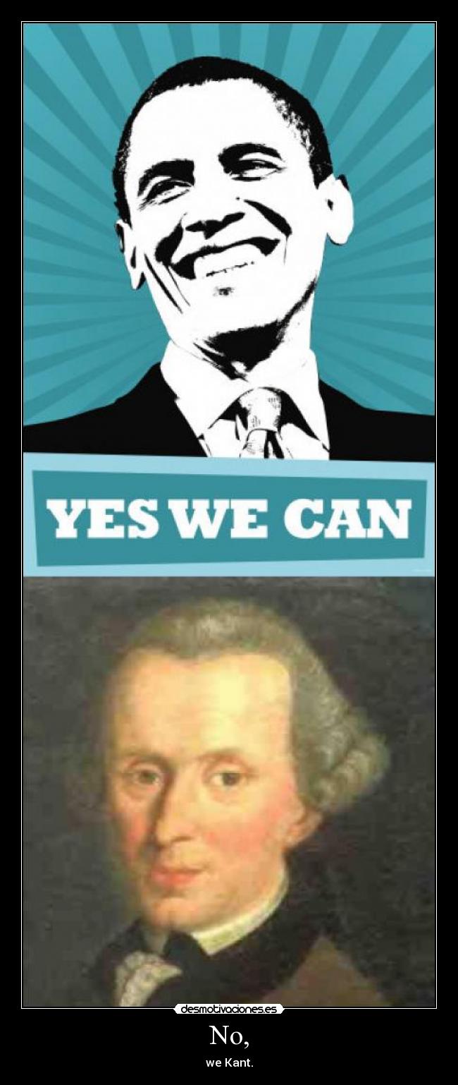 No, - we Kant.