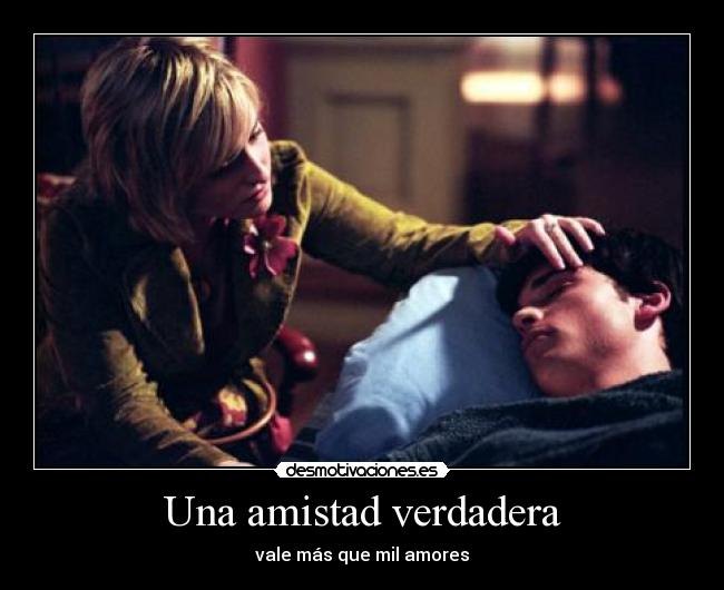 Una amistad verdadera - vale más que mil amores