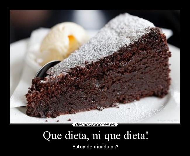 Que dieta, ni que dieta! -