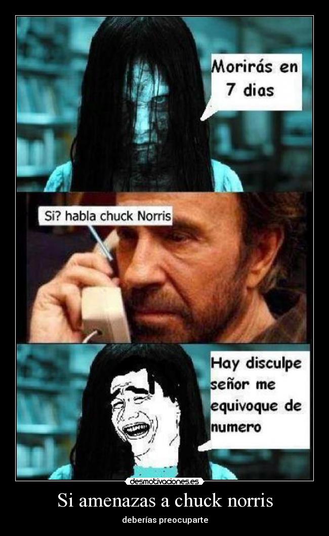 Si amenazas a chuck norris - deberías preocuparte