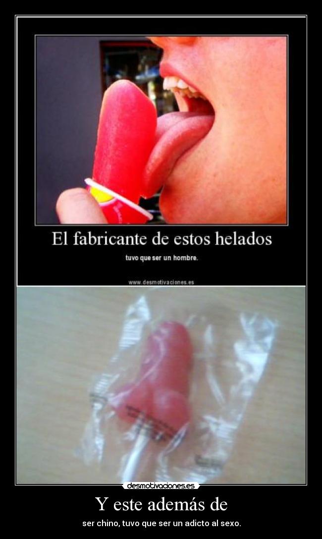 Y este además de - ser chino, tuvo que ser un adicto al sexo.