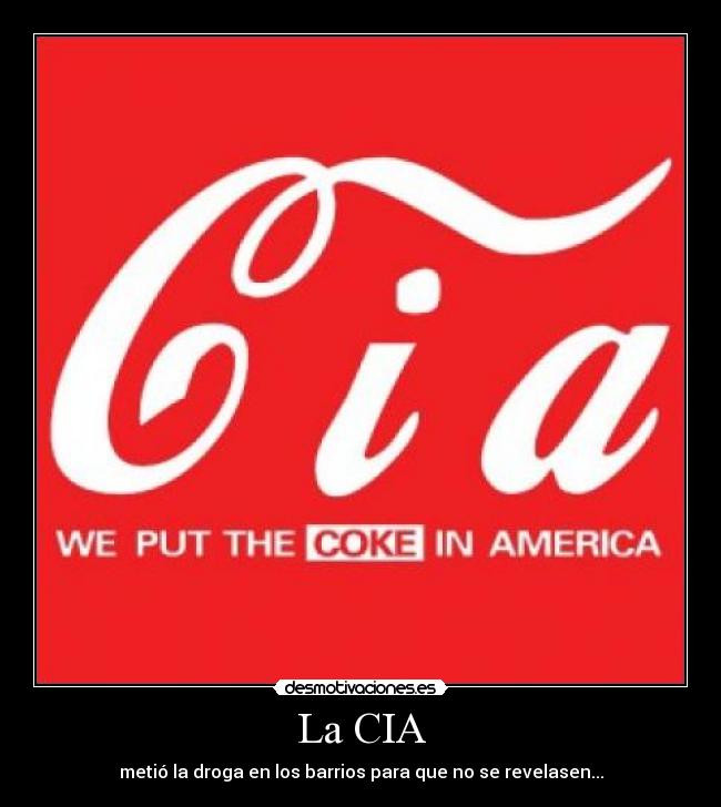 La CIA - metió la droga en los barrios para que no se revelasen...