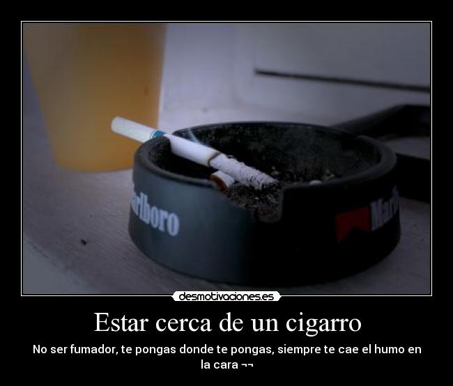 Estar cerca de un cigarro - 