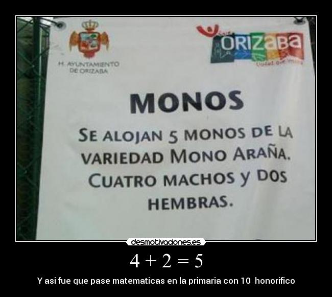 4 + 2 = 5 - Y asi fue que pase matematicas en la primaria con 10  honorifico