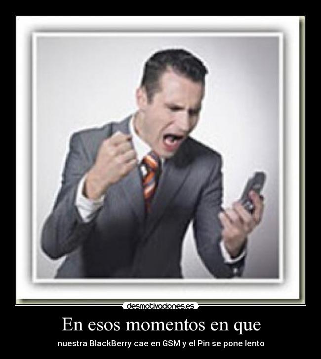 En esos momentos en que - 