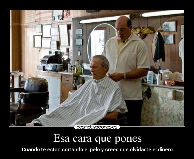 Esa cara que pones - Cuando te están cortando el pelo y crees que olvidaste el dinero