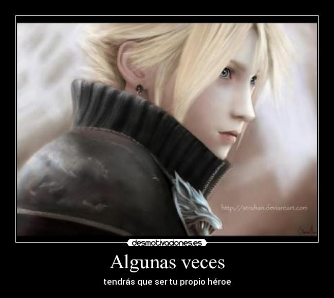 Algunas veces - tendrás que ser tu propio héroe