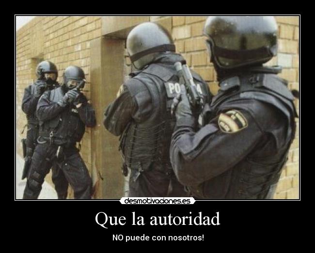 Que la autoridad - NO puede con nosotros!