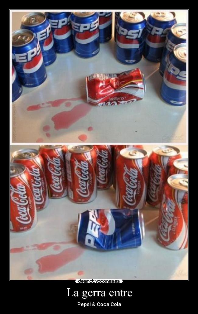 La gerra entre - Pepsi & Coca Cola