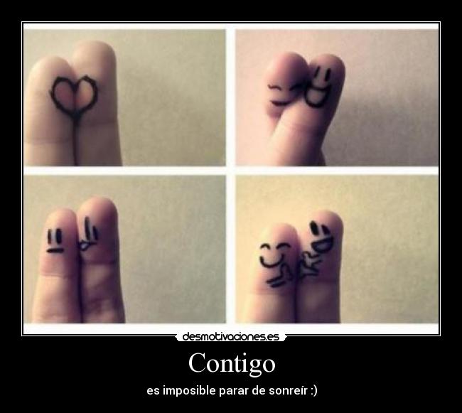 Contigo - es imposible parar de sonreír :)