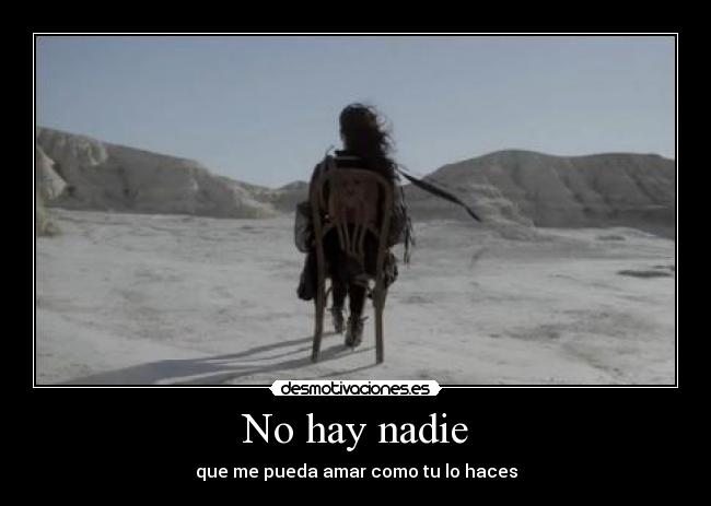 No hay nadie - que me pueda amar como tu lo haces